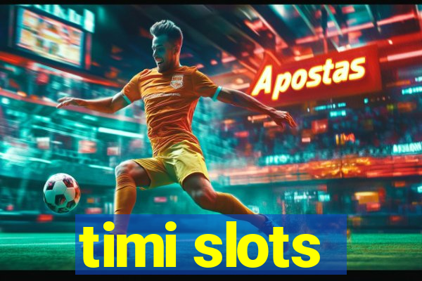 timi slots